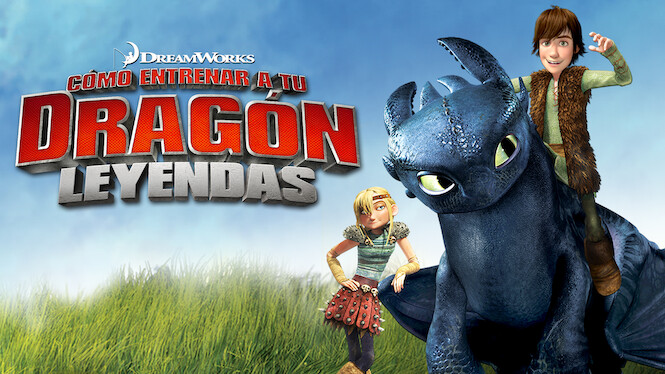 Dreamworks Cómo Entrenar A Tu Dragón Leyendas 2011 Netflix Flixable