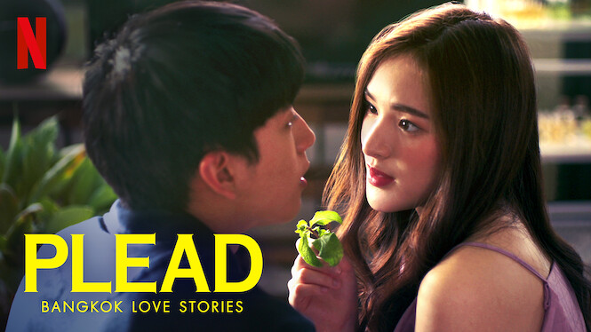 Bangkok Love Stories: Plead (2019) - Netflix | Flixable