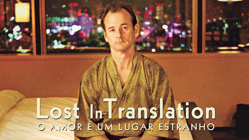 Lost in Translation - O Amor é um Lugar Estranho