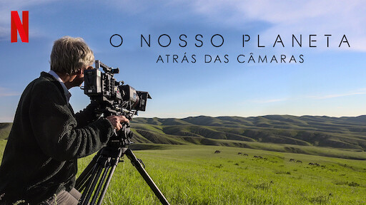 O Nosso Planeta: Atrás das Câmaras
