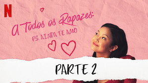 A Todos os Rapazes: P.S. Ainda Te Amo